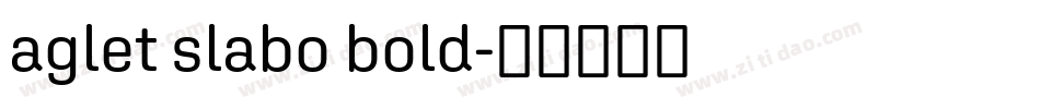 aglet slabo bold字体转换